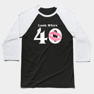 Look who's 40 Baseball T-Shirt